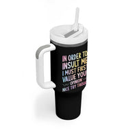 In Order To Insult Me I Must First Value Your Opinion Tumbler With Handle Funny Sarcastic - Wonder Print Shop