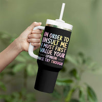 In Order To Insult Me I Must First Value Your Opinion Tumbler With Handle Funny Sarcastic - Wonder Print Shop
