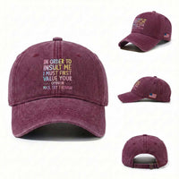 In Order To Insult Me I Must First Value Your Opinion Washed Cotton Baseball Cap Funny Sarcastic