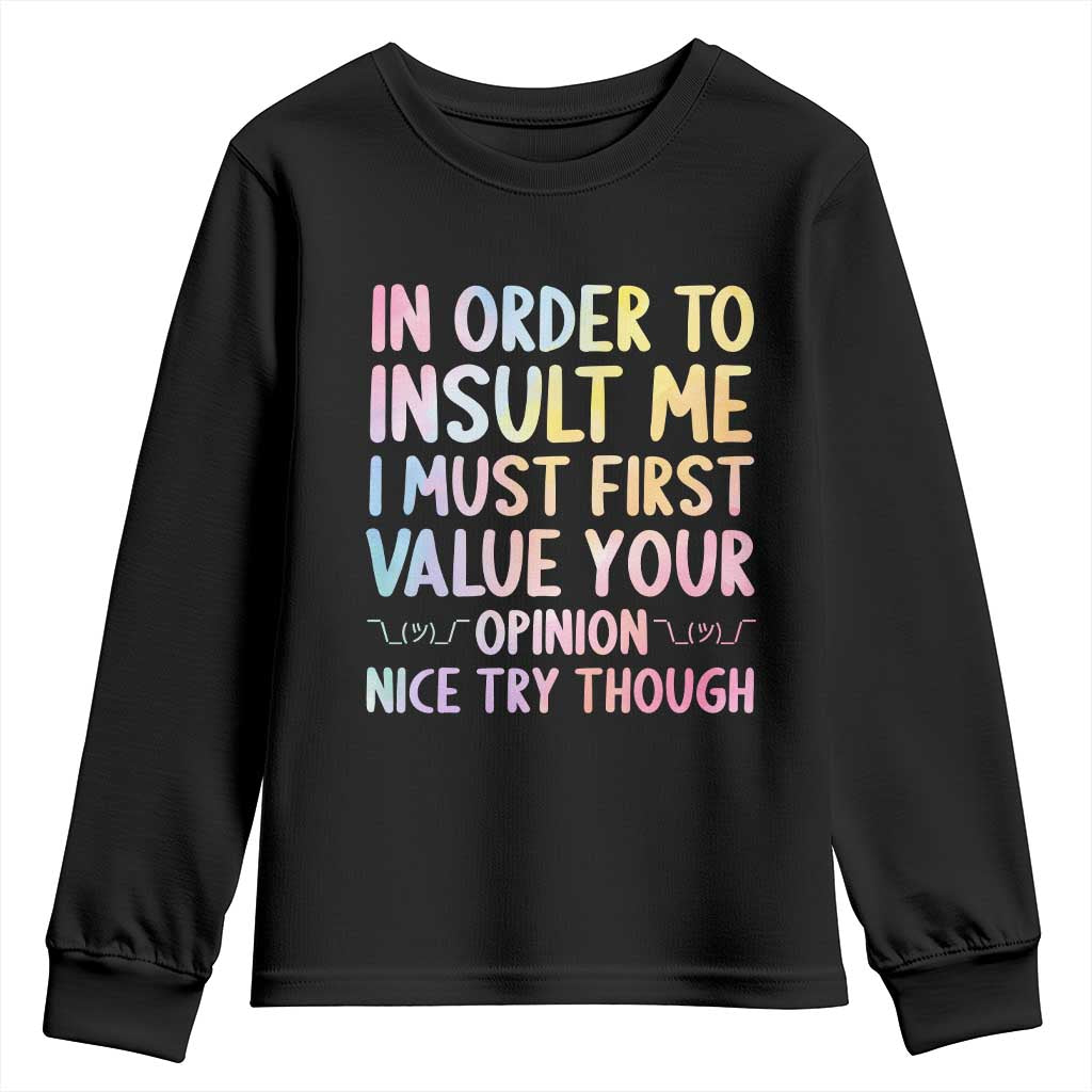 In Order To Insult Me I Must First Value Your Opinion Youth Sweatshirt Funny Sarcastic - Wonder Print Shop