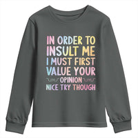 In Order To Insult Me I Must First Value Your Opinion Youth Sweatshirt Funny Sarcastic - Wonder Print Shop