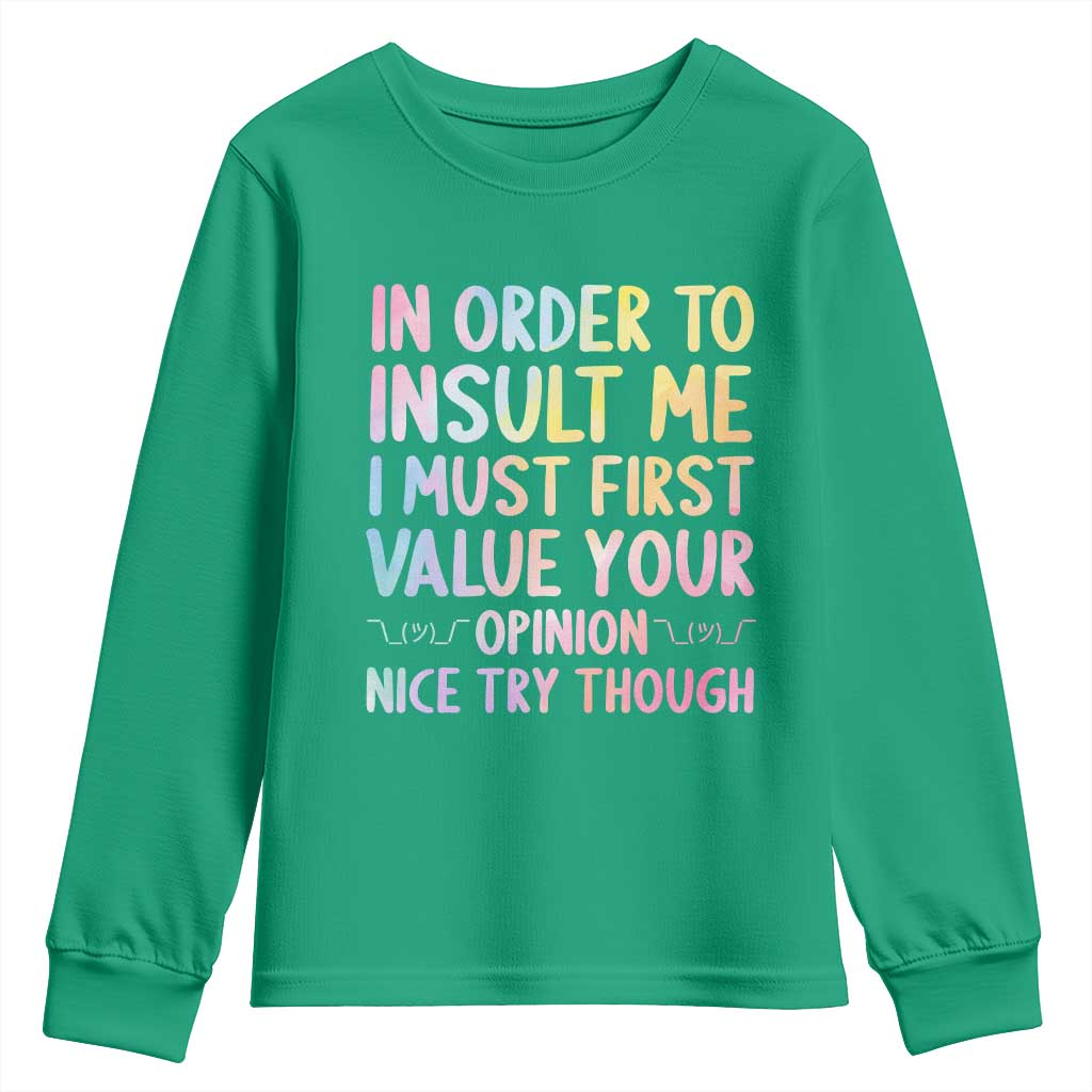 In Order To Insult Me I Must First Value Your Opinion Youth Sweatshirt Funny Sarcastic - Wonder Print Shop