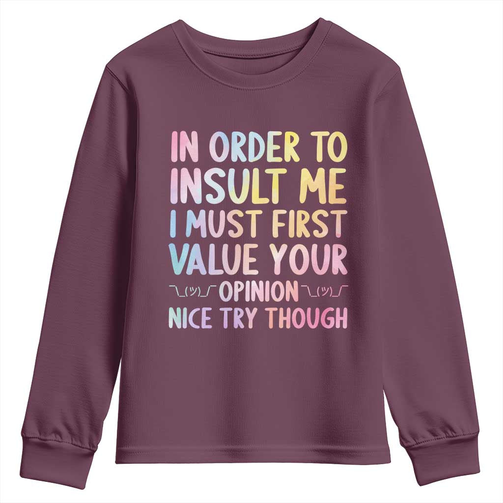 In Order To Insult Me I Must First Value Your Opinion Youth Sweatshirt Funny Sarcastic - Wonder Print Shop