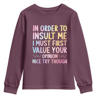 In Order To Insult Me I Must First Value Your Opinion Youth Sweatshirt Funny Sarcastic - Wonder Print Shop