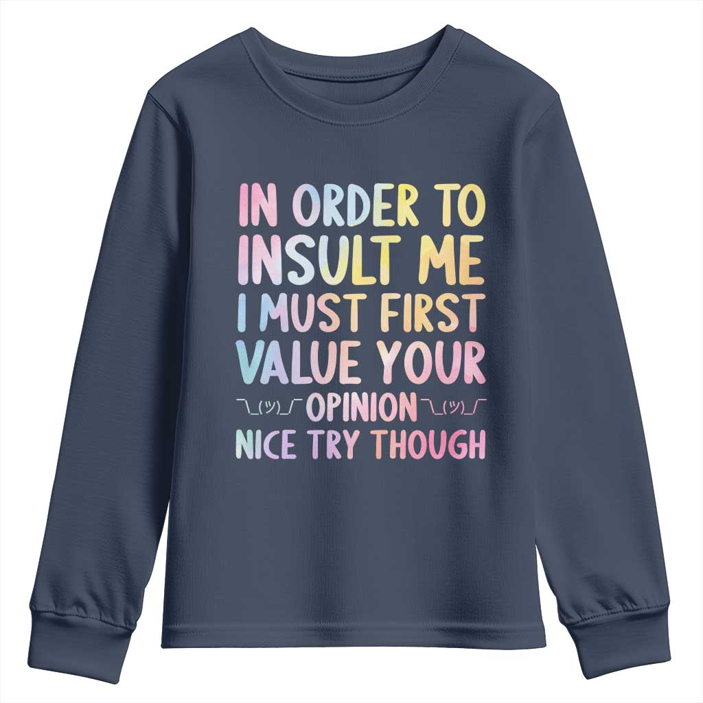 In Order To Insult Me I Must First Value Your Opinion Youth Sweatshirt Funny Sarcastic - Wonder Print Shop