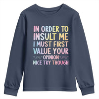 In Order To Insult Me I Must First Value Your Opinion Youth Sweatshirt Funny Sarcastic - Wonder Print Shop