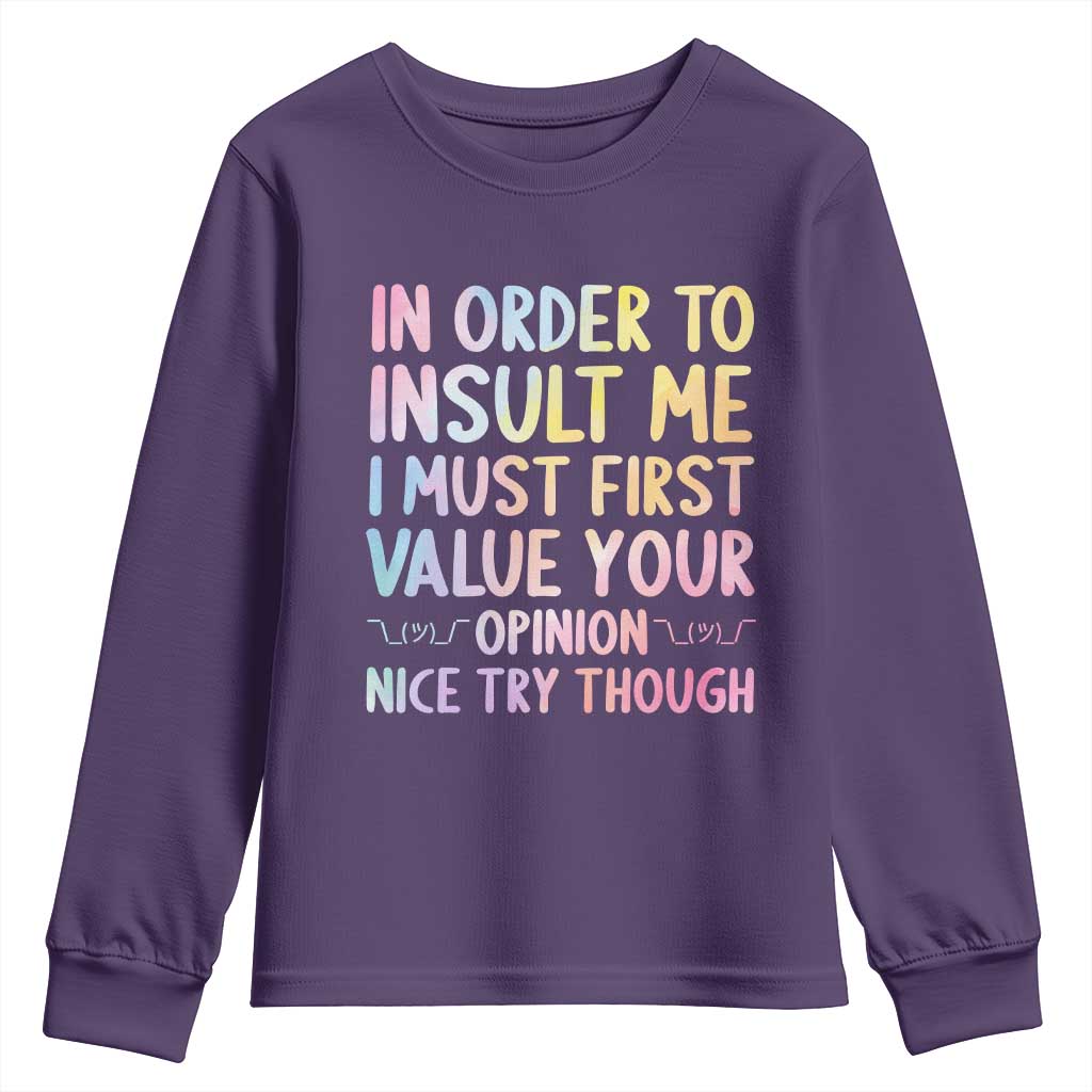 In Order To Insult Me I Must First Value Your Opinion Youth Sweatshirt Funny Sarcastic - Wonder Print Shop