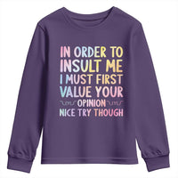 In Order To Insult Me I Must First Value Your Opinion Youth Sweatshirt Funny Sarcastic - Wonder Print Shop