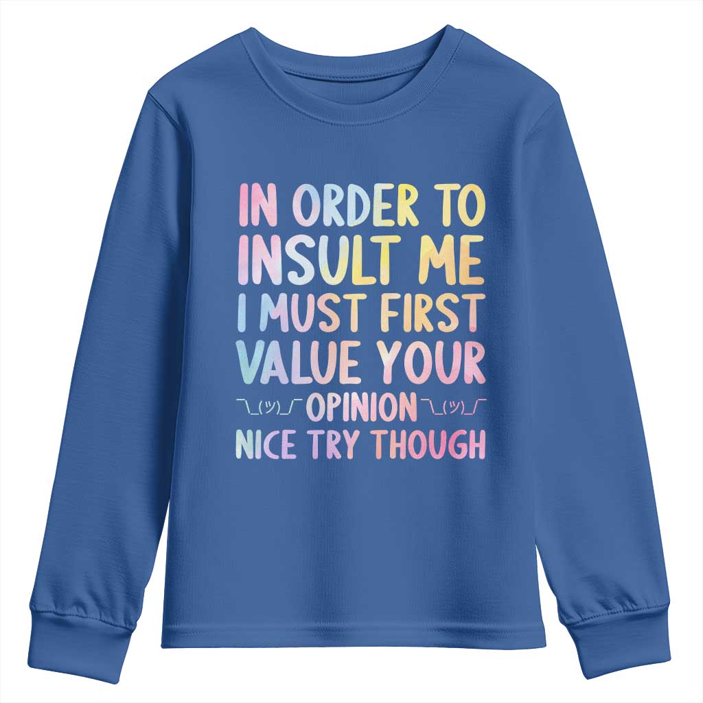 In Order To Insult Me I Must First Value Your Opinion Youth Sweatshirt Funny Sarcastic - Wonder Print Shop