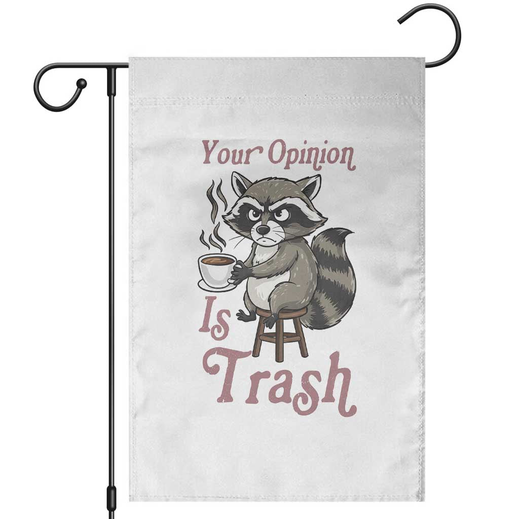 Funny Sarcastic Raccoon Coffee Lover Garden Flag Your Opinion Is Trash Gift - Wonder Print Shop