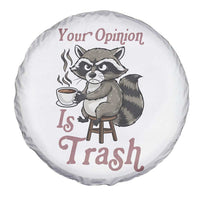 Funny Sarcastic Raccoon Coffee Lover Spare Tire Cover Your Opinion Is Trash Gift - Wonder Print Shop