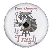 Funny Sarcastic Raccoon Coffee Lover Spare Tire Cover Your Opinion Is Trash Gift - Wonder Print Shop