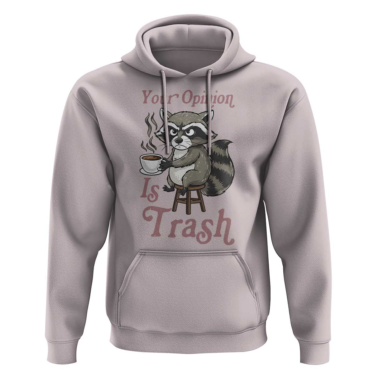 Funny Sarcastic Raccoon Coffee Lover Hoodie Your Opinion Is Trash Gift - Wonder Print Shop