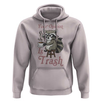 Funny Sarcastic Raccoon Coffee Lover Hoodie Your Opinion Is Trash Gift - Wonder Print Shop