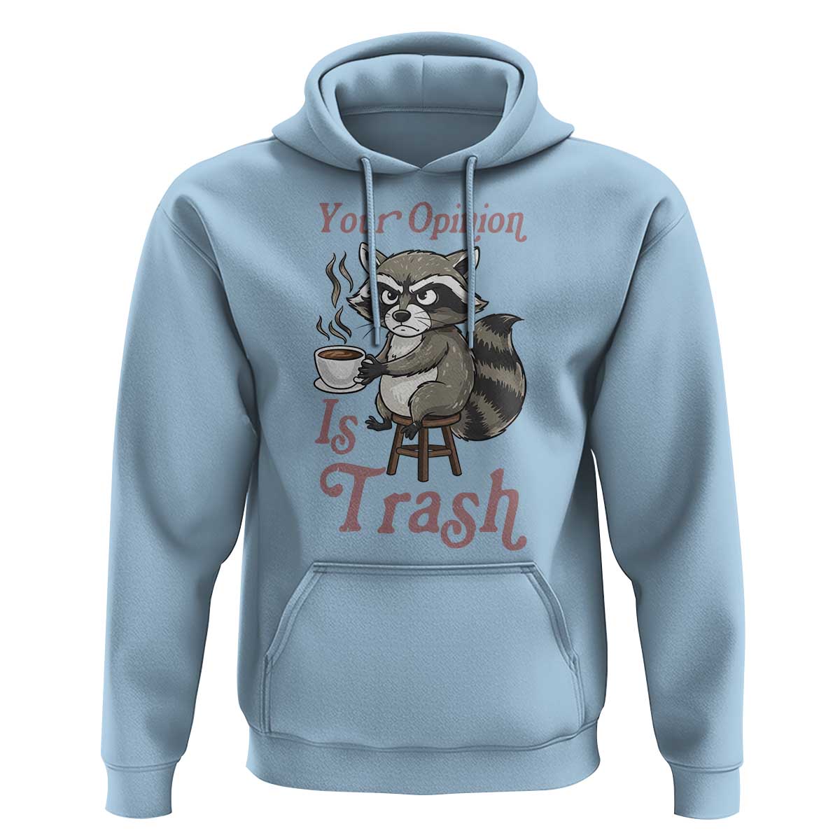 Funny Sarcastic Raccoon Coffee Lover Hoodie Your Opinion Is Trash Gift - Wonder Print Shop