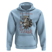 Funny Sarcastic Raccoon Coffee Lover Hoodie Your Opinion Is Trash Gift - Wonder Print Shop