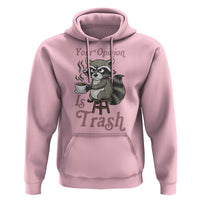 Funny Sarcastic Raccoon Coffee Lover Hoodie Your Opinion Is Trash Gift - Wonder Print Shop
