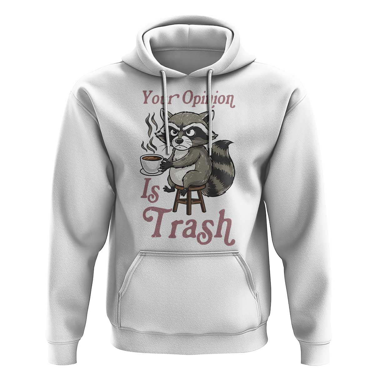 Funny Sarcastic Raccoon Coffee Lover Hoodie Your Opinion Is Trash Gift - Wonder Print Shop