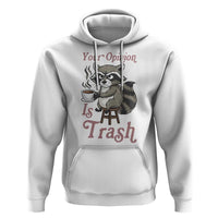 Funny Sarcastic Raccoon Coffee Lover Hoodie Your Opinion Is Trash Gift - Wonder Print Shop