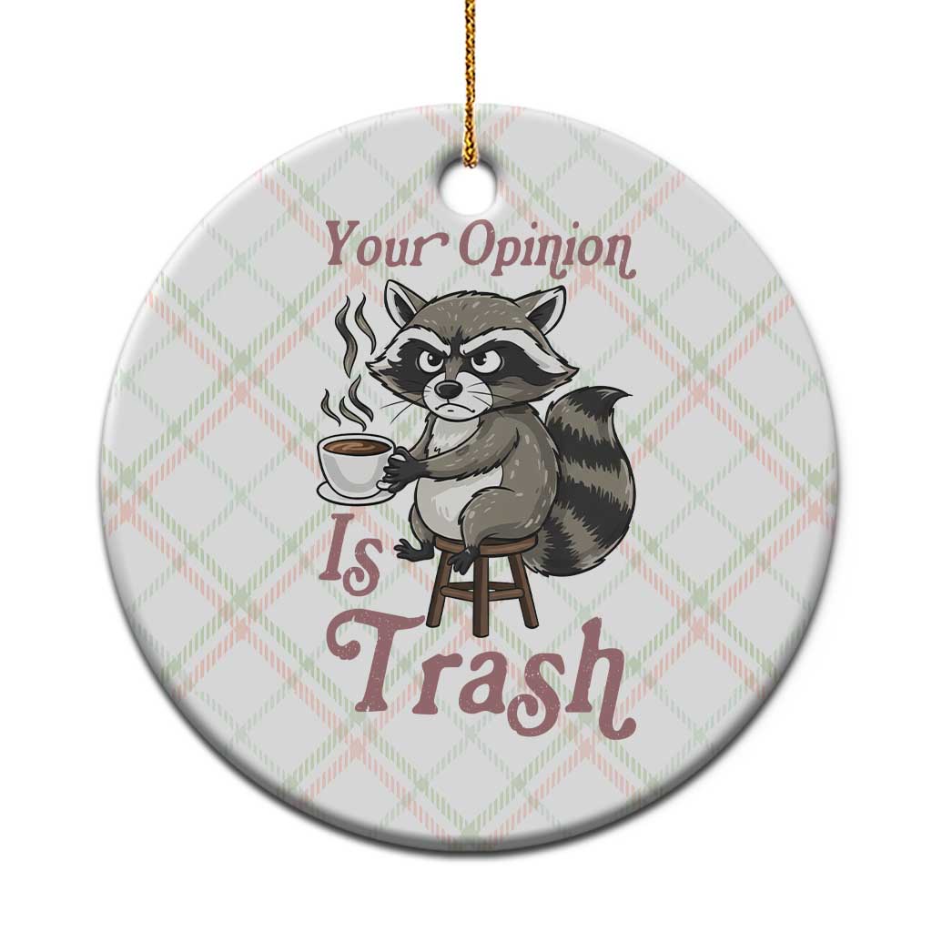 Funny Sarcastic Raccoon Coffee Lover Ceramic Ornament Your Opinion Is Trash Gift - Wonder Print Shop