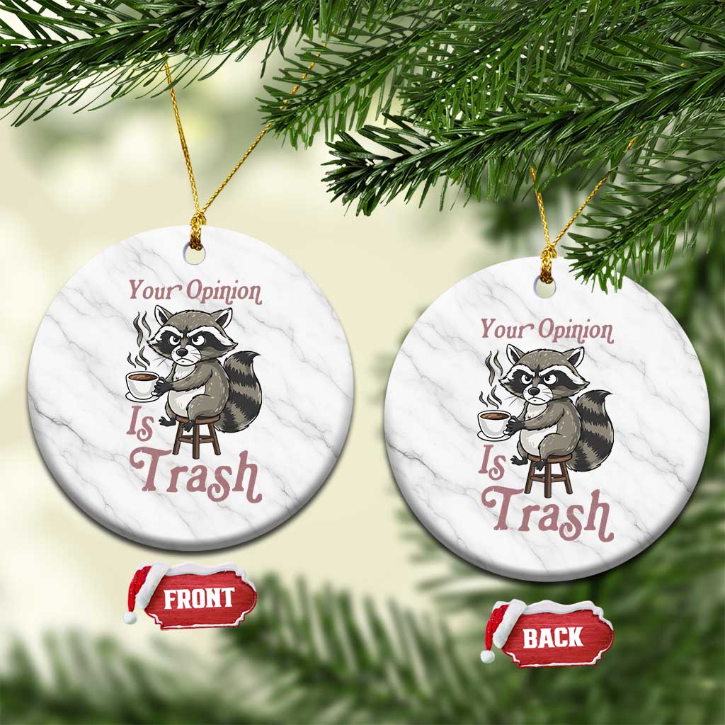 Funny Sarcastic Raccoon Coffee Lover Ceramic Ornament Your Opinion Is Trash Gift - Wonder Print Shop