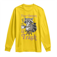 Funny Sarcastic Raccoon Coffee Lover Long Sleeve Shirt Your Opinion Is Trash Gift - Wonder Print Shop