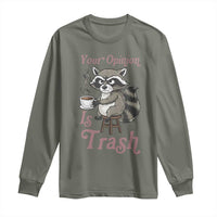 Funny Sarcastic Raccoon Coffee Lover Long Sleeve Shirt Your Opinion Is Trash Gift - Wonder Print Shop