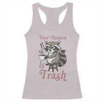 Funny Sarcastic Raccoon Coffee Lover Racerback Tank Top Your Opinion Is Trash Gift - Wonder Print Shop