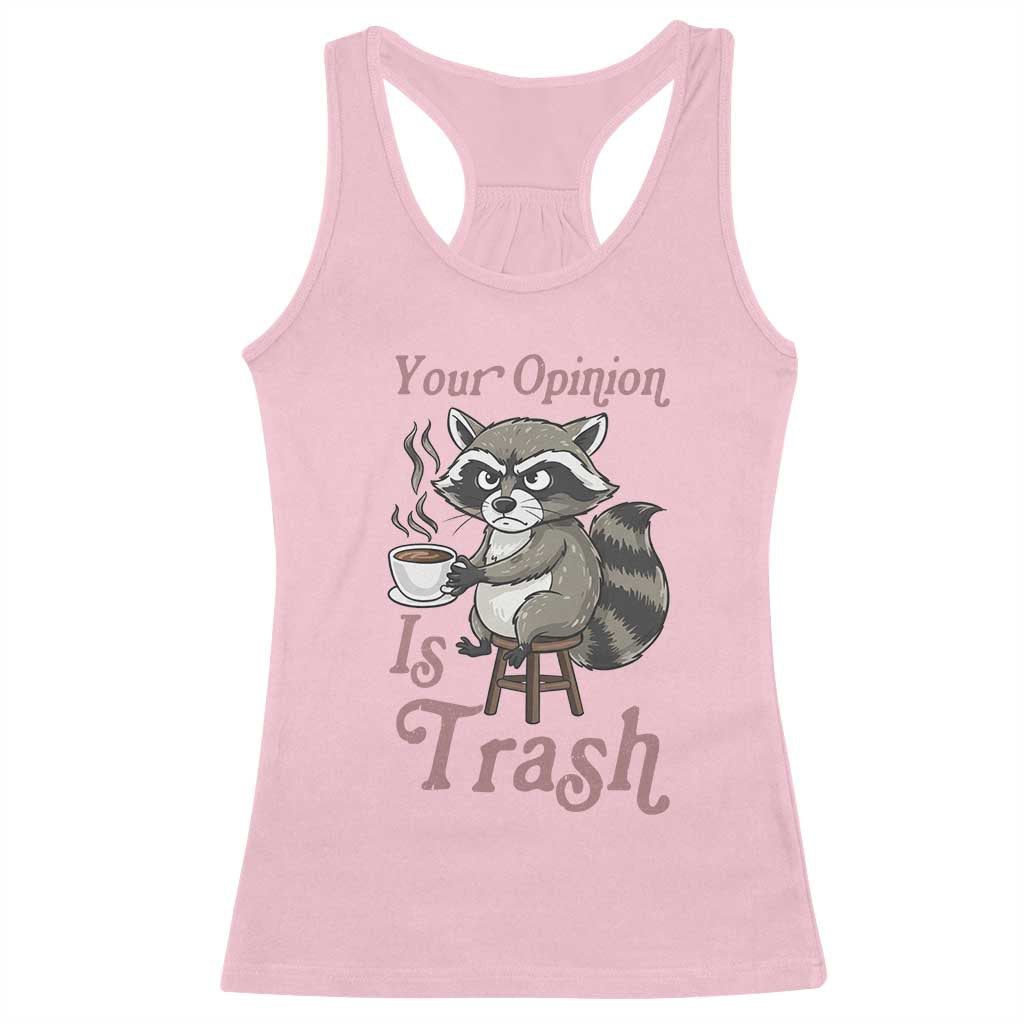 Funny Sarcastic Raccoon Coffee Lover Racerback Tank Top Your Opinion Is Trash Gift - Wonder Print Shop
