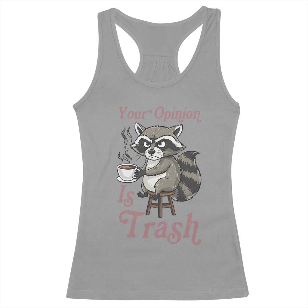 Funny Sarcastic Raccoon Coffee Lover Racerback Tank Top Your Opinion Is Trash Gift - Wonder Print Shop