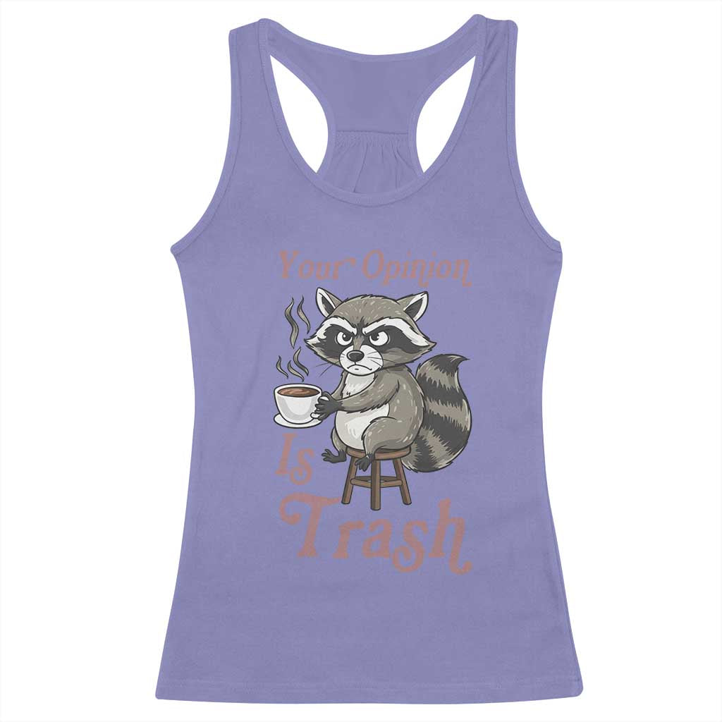 Funny Sarcastic Raccoon Coffee Lover Racerback Tank Top Your Opinion Is Trash Gift - Wonder Print Shop