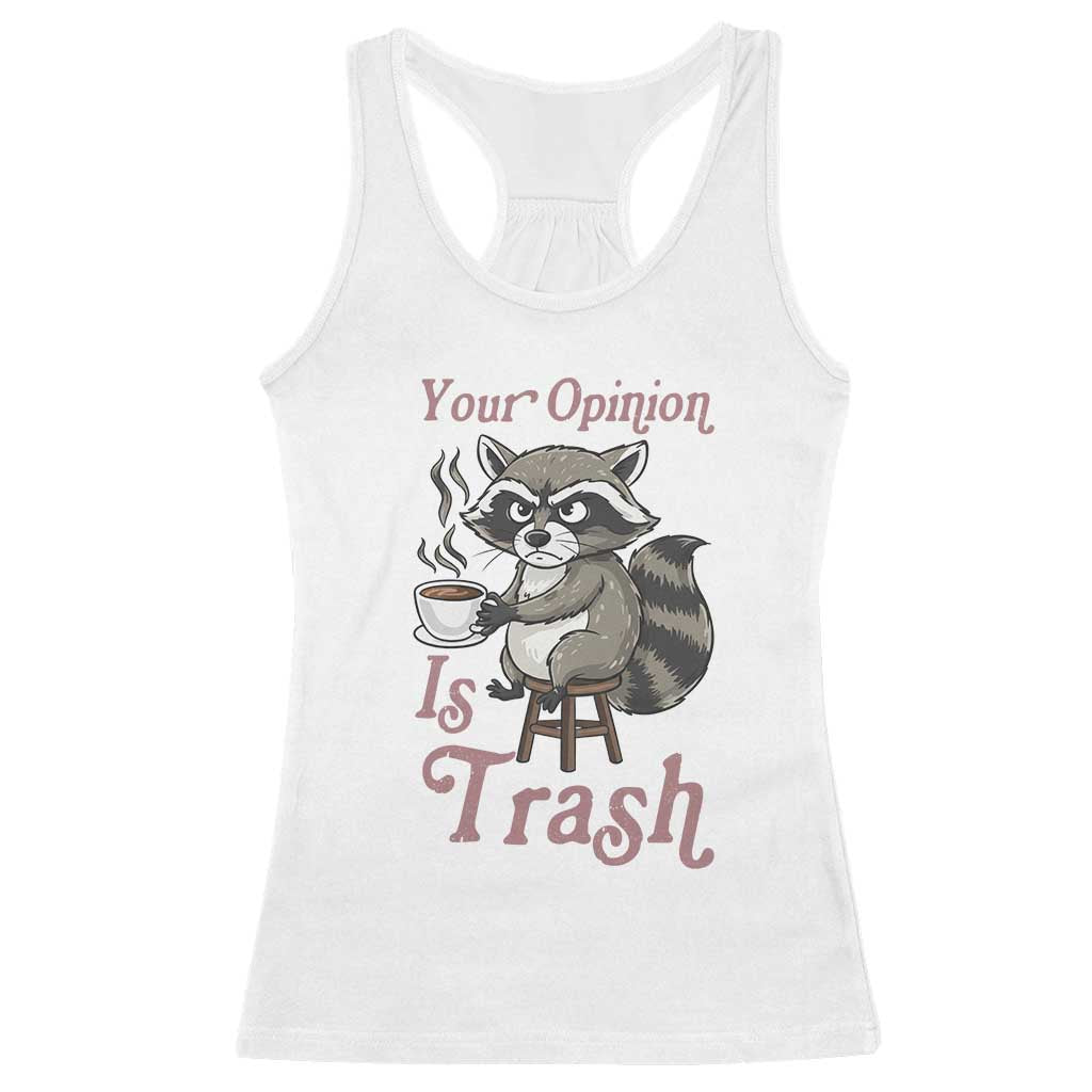 Funny Sarcastic Raccoon Coffee Lover Racerback Tank Top Your Opinion Is Trash Gift - Wonder Print Shop