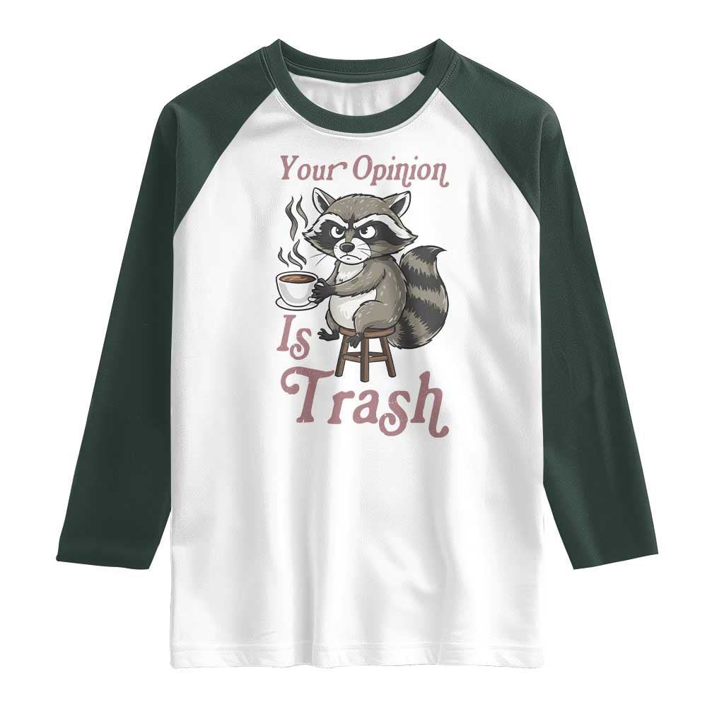 Funny Sarcastic Raccoon Coffee Lover Raglan Shirt Your Opinion Is Trash Gift - Wonder Print Shop
