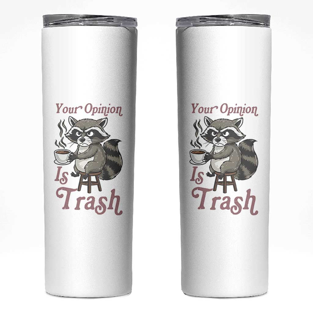 Funny Sarcastic Raccoon Coffee Lover Skinny Tumbler Your Opinion Is Trash Gift - Wonder Print Shop