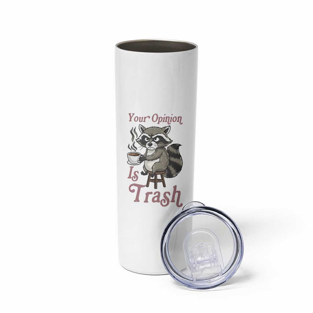 Funny Sarcastic Raccoon Coffee Lover Skinny Tumbler Your Opinion Is Trash Gift - Wonder Print Shop