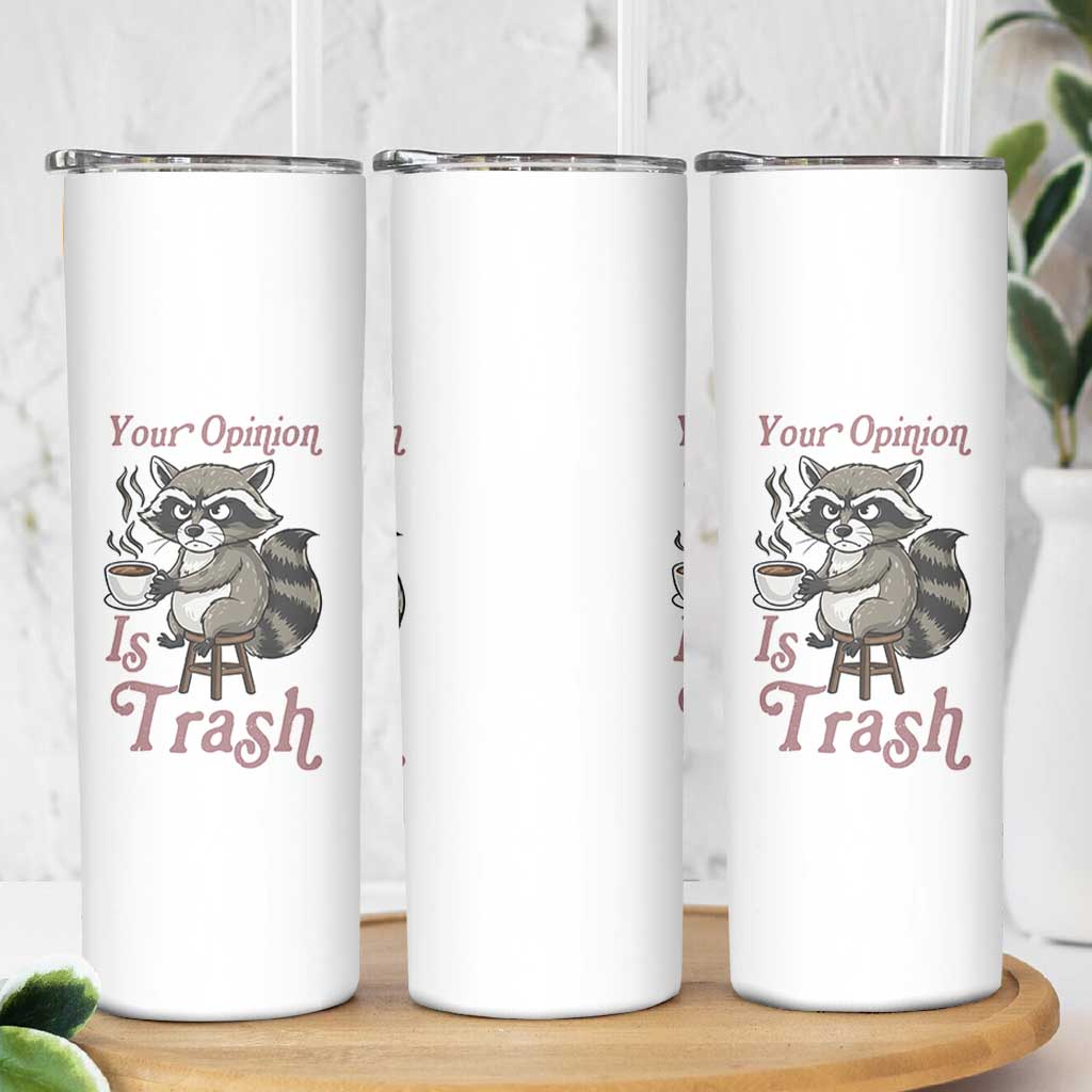 Funny Sarcastic Raccoon Coffee Lover Skinny Tumbler Your Opinion Is Trash Gift - Wonder Print Shop