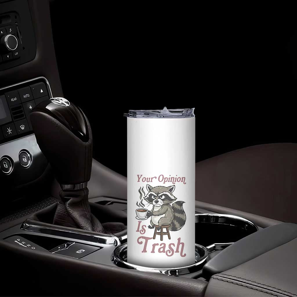 Funny Sarcastic Raccoon Coffee Lover Skinny Tumbler Your Opinion Is Trash Gift - Wonder Print Shop
