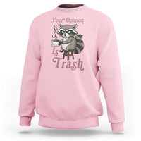 Funny Sarcastic Raccoon Coffee Lover Sweatshirt Your Opinion Is Trash Gift - Wonder Print Shop