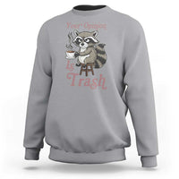 Funny Sarcastic Raccoon Coffee Lover Sweatshirt Your Opinion Is Trash Gift - Wonder Print Shop