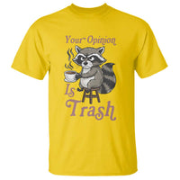 Funny Sarcastic Raccoon Coffee Lover T Shirt Your Opinion Is Trash Gift - Wonder Print Shop