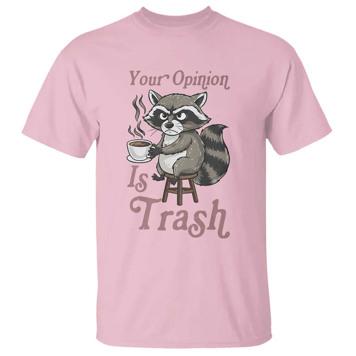 Funny Sarcastic Raccoon Coffee Lover T Shirt Your Opinion Is Trash Gift - Wonder Print Shop