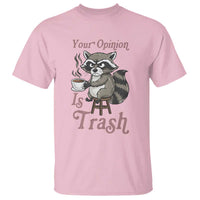 Funny Sarcastic Raccoon Coffee Lover T Shirt Your Opinion Is Trash Gift - Wonder Print Shop