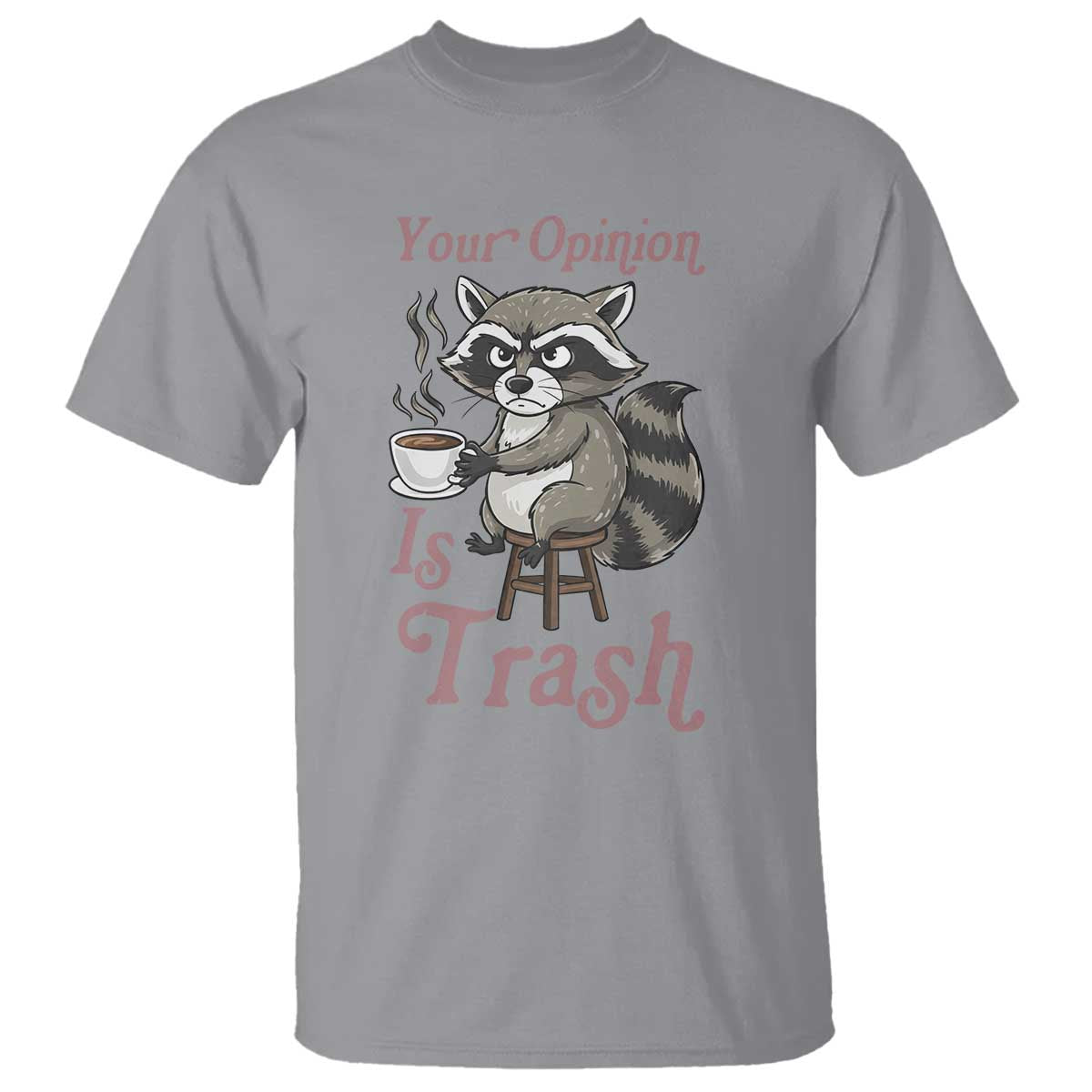 Funny Sarcastic Raccoon Coffee Lover T Shirt Your Opinion Is Trash Gift - Wonder Print Shop