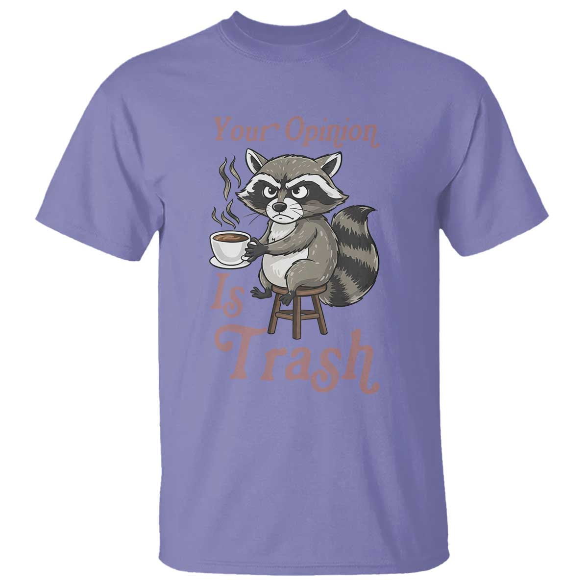 Funny Sarcastic Raccoon Coffee Lover T Shirt Your Opinion Is Trash Gift - Wonder Print Shop