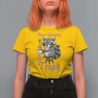 Funny Sarcastic Raccoon Coffee Lover T Shirt For Women Your Opinion Is Trash Gift - Wonder Print Shop