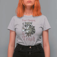 Funny Sarcastic Raccoon Coffee Lover T Shirt For Women Your Opinion Is Trash Gift - Wonder Print Shop