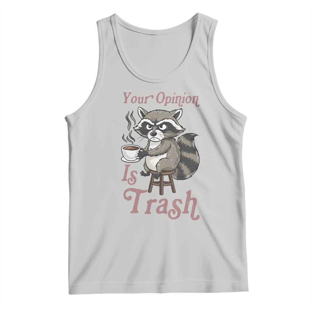 Funny Sarcastic Raccoon Coffee Lover Tank Top Your Opinion Is Trash Gift - Wonder Print Shop