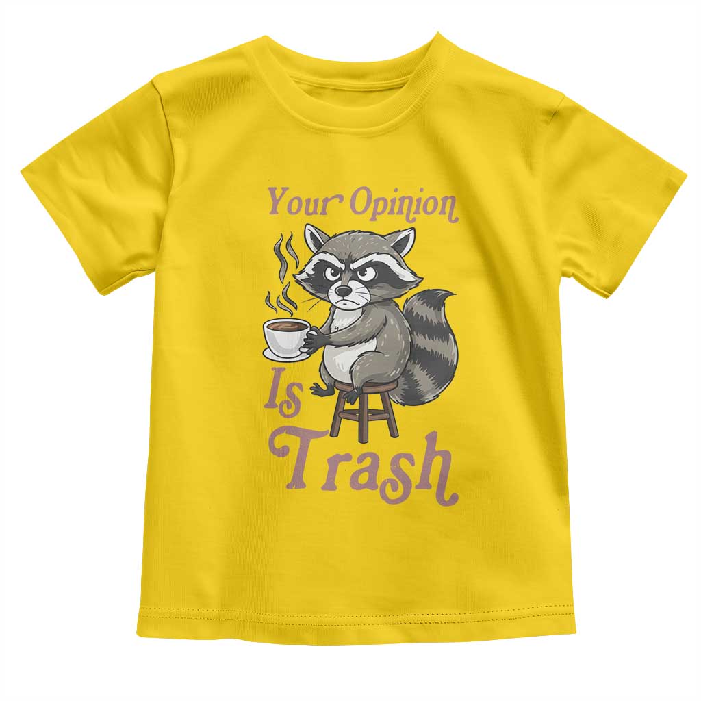 Funny Sarcastic Raccoon Coffee Lover Toddler T Shirt Your Opinion Is Trash Gift - Wonder Print Shop