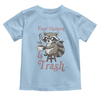 Funny Sarcastic Raccoon Coffee Lover Toddler T Shirt Your Opinion Is Trash Gift - Wonder Print Shop