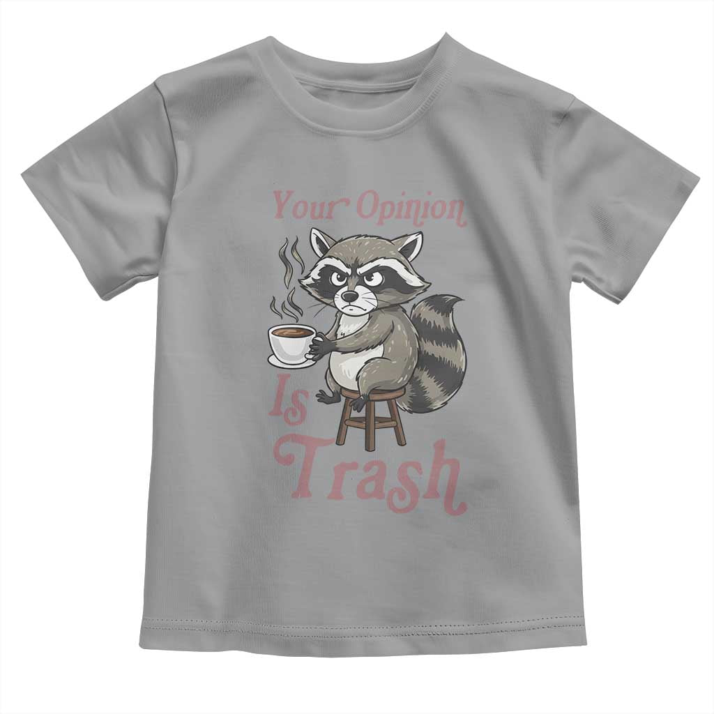 Funny Sarcastic Raccoon Coffee Lover Toddler T Shirt Your Opinion Is Trash Gift - Wonder Print Shop